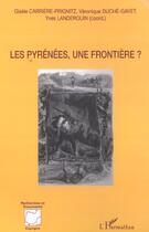 Couverture du livre « Les Pyrénées, une frontière ? » de Yves Landerouin et Gisele Carriere-Prignitz et Veronique Duche-Gavet aux éditions L'harmattan