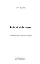 Couverture du livre « Le bruit de la source » de Jean Argenty aux éditions Editions Le Manuscrit