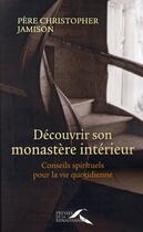 Couverture du livre « Decouvrir son monastere interieur » de Jamison Pere C. aux éditions Presses De La Renaissance