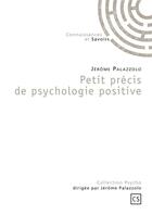 Couverture du livre « Petit précis de psychologie positive » de Jerome Palazzolo aux éditions Connaissances Et Savoirs