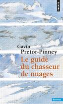Couverture du livre « Le guide du chasseur de nuages » de Gavin Pretor-Pinney aux éditions Points