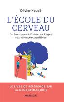Couverture du livre « L'école du cerveau ; de Montessori, Freinet et Piaget aux sciences cognitives » de Oliver Houde aux éditions Mardaga Pierre