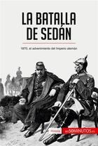 Couverture du livre « La batalla de SedÃ¡n : 1870, el advenimiento del Imperio alemÃ¡n » de 50minutos aux éditions 50minutos.es