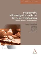 Couverture du livre « Les pouvoirs d'investigation du fisc et les délais d'imposition : Comment faire face à un contrôle fiscal ? » de Francois Stevenart Meeus aux éditions Anthemis