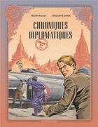 Couverture du livre « Chroniques diplomatiques Tome 2 : Birmanie, 1954 » de Christophe Simon et Tristan Roulot aux éditions Lombard