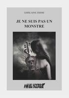 Couverture du livre « Je ne suis pas un monstre » de Ghislaine Jerme aux éditions Le Livre En Papier