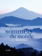 Couverture du livre « Voyages spirituels aux sommets du monde » de Pierre Chavot aux éditions Archipel