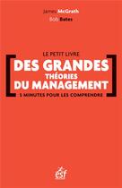 Couverture du livre « Le petit livre des grandes théories du management 5 minutes pour les comprendre » de James Mcgrath et Bob Bates aux éditions Esf Prisma