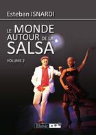 Couverture du livre « Le monde autour de la salsa t.2 » de Esteban Isanardi aux éditions Elzevir