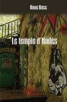 Couverture du livre « Le temple d'Hadès » de Anne Basc aux éditions Edilivre