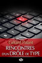 Couverture du livre « Rencontres d'un drôle de type » de Gerard Palant aux éditions Milady