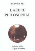 Couverture du livre « L'arbre philosophal » de Bernard Rio aux éditions L'age D'homme