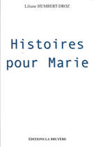 Couverture du livre « Histoires Pour Marie » de Humbert-Droz Liliane aux éditions La Bruyere