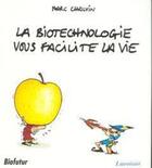 Couverture du livre « La biotechnologie vous facilite la vie (Biofutur) » de Marc Chalvin aux éditions Elsevier