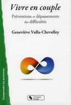 Couverture du livre « Vivre en couple ; prévention et dépassements des difficultés » de Genevieve Valla-Chevalley aux éditions Chronique Sociale