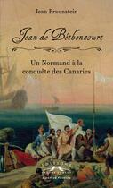 Couverture du livre « Jean de béthencourt ; un normand à la conquête des Canaries » de Jean Braunstein aux éditions Charles Corlet