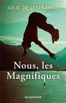 Couverture du livre « Nous, les magnifiques » de Julie De Lestrange aux éditions Mazarine
