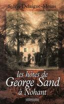 Couverture du livre « Les hotes de george sand a nohant » de Delaigue-Moins S. aux éditions La Simarre