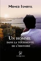 Couverture du livre « Un homme dans la tourmente de l'histoire » de Mamed Ismayil aux éditions La Compagnie Litteraire