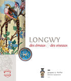 Couverture du livre « Longwy, des émaux et des oiseaux » de Jacques Peiffer aux éditions Serpenoise