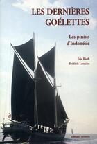 Couverture du livre « Les dernières goélettes ; les voiliers marchands d'Indonésie » de Eric Rieth aux éditions Errance