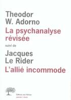 Couverture du livre « La psychanalyse révisée ; l'allié incommode » de Jacques Le Rider et Theodor Wiesengrund Adorno aux éditions Editions De L'olivier