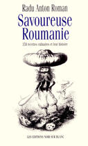 Couverture du livre « Savoureuse roumanie - 358 recettes culinaires et leur histoire » de Roman Radu Anton aux éditions Noir Sur Blanc