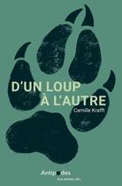 Couverture du livre « D' Un loup à l'autre : Vivre avec Canis Lupus » de Camille Krafft aux éditions Antipodes Suisse