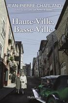 Couverture du livre « Haute-ville, basse-ville » de Jean-Pierre Charland aux éditions Editions Hurtubise