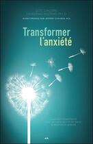 Couverture du livre « Transformer l'anxiété ; la solution HeartMath pour vaincre la peur et les tracas et atteindre la sérénité » de Doc Childre et Deborah Rozman aux éditions Ada