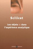 Couverture du livre « Scilicet ; les objets A dans l'expérience » de  aux éditions Huysmans