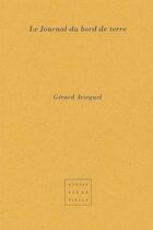 Couverture du livre « Le journal du bord de terre » de Gerard Arseguel aux éditions Virgile
