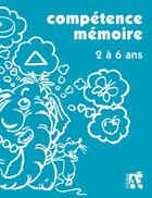 Couverture du livre « Competence memoire 2 a 6 ans » de Brasseur Gerard aux éditions Acces