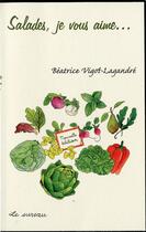 Couverture du livre « Salades, je vous aime... » de Beatrice Vigot-Lagandre aux éditions Le Sureau