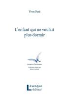 Couverture du livre « L'enfant qui ne voulait plu dormir » de Pare Yvon aux éditions Levesque