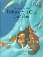 Couverture du livre « Debout Petit Ours, C'Est Noel ! » de C Kadmon aux éditions Nord-sud