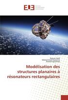 Couverture du livre « Modelisation des structures planaires a resonateurs rectangulaires » de Saidi Raouia aux éditions Editions Universitaires Europeennes