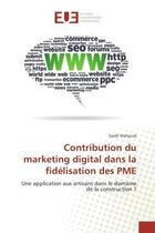 Couverture du livre « Contribution du marketing digital dans la fidelisation des PME : Une application aux artisans dans le domaine de la construction ? » de Sarah Mahjoub aux éditions Editions Universitaires Europeennes