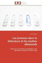 Couverture du livre « Les jumeaux dans la litterature et les mythes allemands - etude sur les motifs de gemellite et de ge » de Monfort Anne aux éditions Editions Universitaires Europeennes