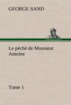 Couverture du livre « Le peche de monsieur antoine, tome 1 » de George Sand aux éditions Tredition