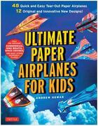 Couverture du livre « Ultimate paper airplanes for kids » de Dewar Andrew aux éditions Tuttle