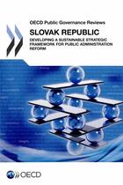 Couverture du livre « Slovak Republic : developing a sustainnable strategic framework for public administration reform » de Ocde aux éditions Ocde