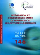 Couverture du livre « Intégration et concurrence entre le transport et les activités logistiques » de  aux éditions Ocde