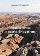 Couverture du livre « Poèmes, prose et autres divagations » de Christian Dumotier aux éditions Baudelaire