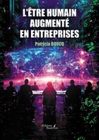 Couverture du livre « L'être humain augmenté en entreprises » de Patricia Boucq aux éditions Baudelaire