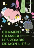 Couverture du livre « Comment chasser les zombis de mon lit ? » de Beatrice Fontanel et Loic Froissart aux éditions Seuil Jeunesse