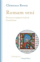 Couverture du livre « Romam veni ; humanisme et papauté à la fin du Grand Schisme » de Clemence Revest aux éditions Champ Vallon