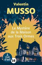 Couverture du livre « Le Mystère de la maison aux trois ormes » de Valentin Musso aux éditions A Vue D'oeil