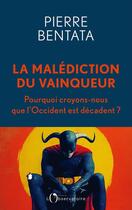 Couverture du livre « La malediction du vainqueur - pourquoi croyons-nous que que l'occident est decadent ? » de Pierre Bentata aux éditions L'observatoire