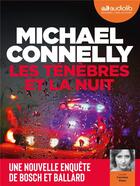 Couverture du livre « Les enquetes d'harry bosch - les tenebres et la nuit - livre audio 2 cd mp3 » de Michael Connelly aux éditions Audiolib